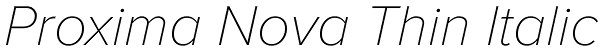 Proxima Nova Thin Italic Font