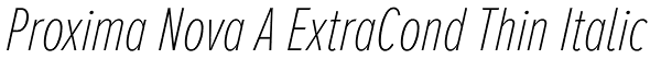 Proxima Nova A ExtraCond Thin Italic Font