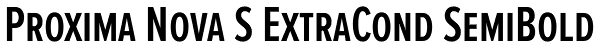 Proxima Nova S ExtraCond SemiBold Font