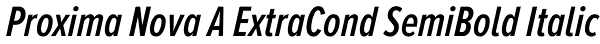 Proxima Nova A ExtraCond SemiBold Italic Font