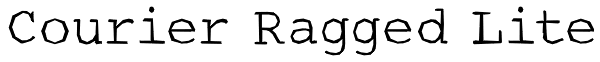 Courier Ragged Lite Font