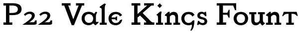 P22 Vale Kings Fount Font