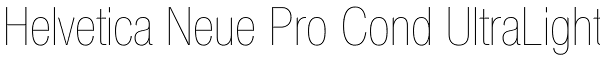 Helvetica Neue Pro Cond UltraLight Font