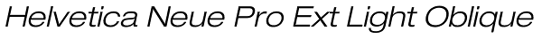 Helvetica Neue Pro Ext Light Oblique Font