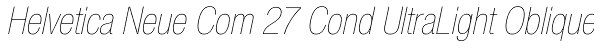 Helvetica Neue Com 27 Cond UltraLight Oblique Font