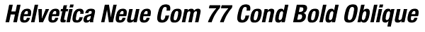 Helvetica Neue Com 77 Cond Bold Oblique Font