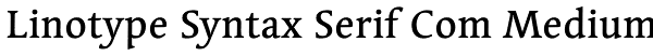 Linotype Syntax Serif Com Medium Font