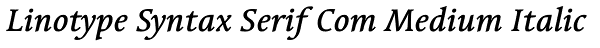 Linotype Syntax Serif Com Medium Italic Font