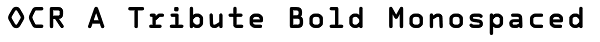 OCR A Tribute Bold Monospaced Font