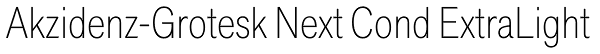 Akzidenz-Grotesk Next Cond ExtraLight Font