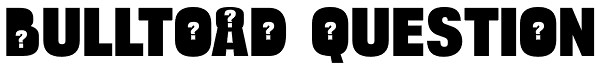 Bulltoad Question Font