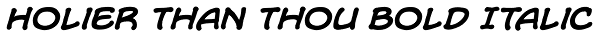 Holier Than Thou Bold Italic Font