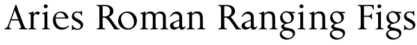 Aries Roman Ranging Figs Font