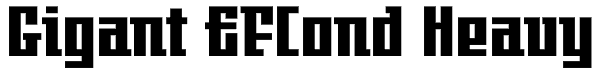 Gigant EFCond Heavy Font