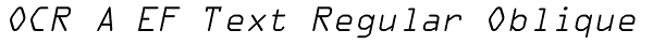 OCR A EF Text Regular Oblique Font