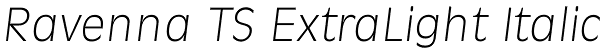 Ravenna TS ExtraLight Italic Font