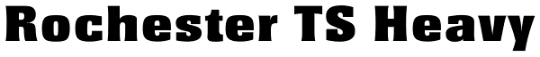 Rochester TS Heavy Font