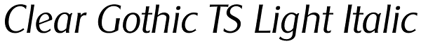 Clear Gothic TS Light Italic Font