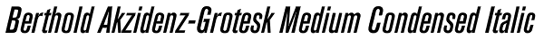 Berthold Akzidenz-Grotesk Medium Condensed Italic Font