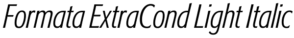 Formata ExtraCond Light Italic Font