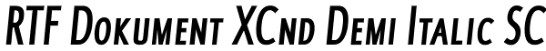 RTF Dokument XCnd Demi Italic SC Font