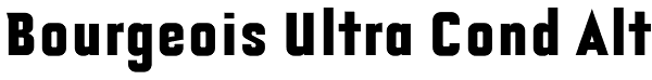 Bourgeois Ultra Cond Alt Font