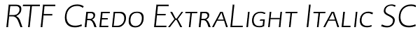 RTF Credo ExtraLight Italic SC Font