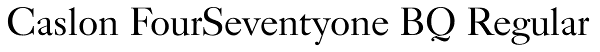 Caslon FourSeventyone BQ Regular Font