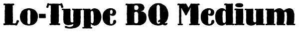 Lo-Type BQ Medium Font