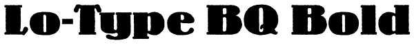 Lo-Type BQ Bold Font