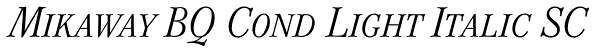 Mikaway BQ Cond Light Italic SC Font