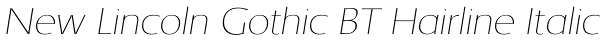 New Lincoln Gothic BT Hairline Italic Font