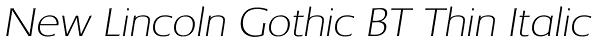 New Lincoln Gothic BT Thin Italic Font