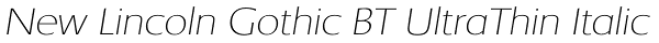 New Lincoln Gothic BT UltraThin Italic Font