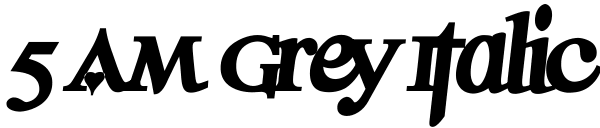 5 AM Grey Italic Font