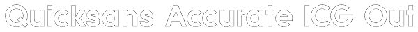 Quicksans Accurate ICG Out Font