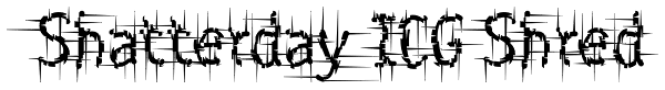 Shatterday ICG Shred Font