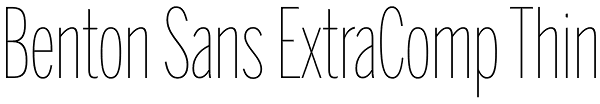 Benton Sans ExtraComp Thin Font