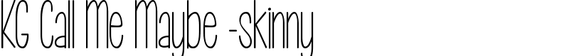 KG Call Me Maybe -skinny Font