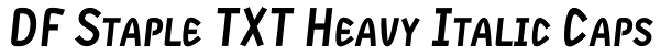 DF Staple TXT Heavy Italic Caps Font