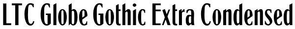 LTC Globe Gothic Extra Condensed Font