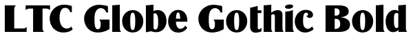 LTC Globe Gothic Bold Font