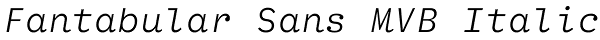 Fantabular Sans MVB Italic Font