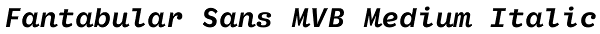 Fantabular Sans MVB Medium Italic Font