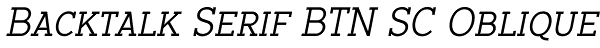 Backtalk Serif BTN SC Oblique Font