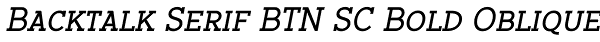 Backtalk Serif BTN SC Bold Oblique Font