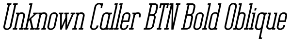 Unknown Caller BTN Bold Oblique Font