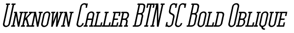 Unknown Caller BTN SC Bold Oblique Font