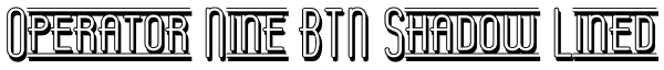 Operator Nine BTN Shadow Lined Font