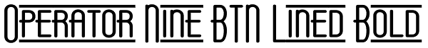 Operator Nine BTN Lined Bold Font